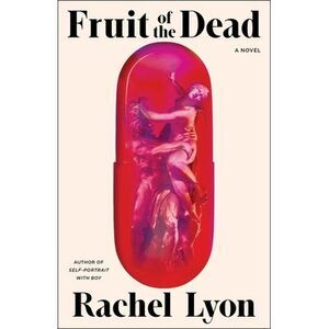 Fruit of the Dead -- Rachel Lyon